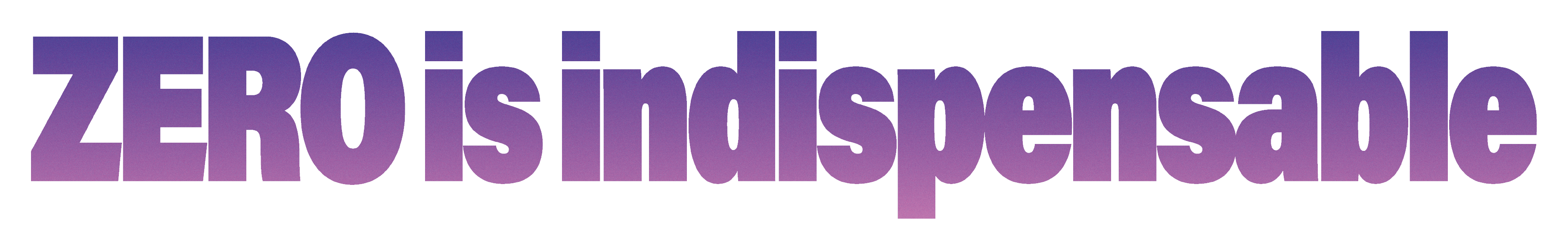 Zero is indispensable